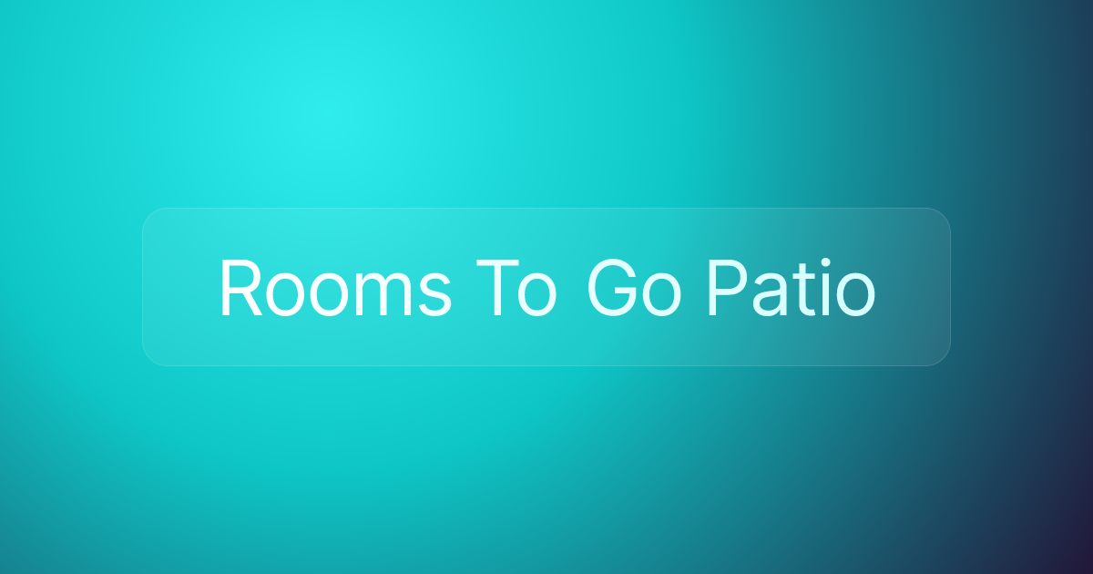 Rooms To Go Patio