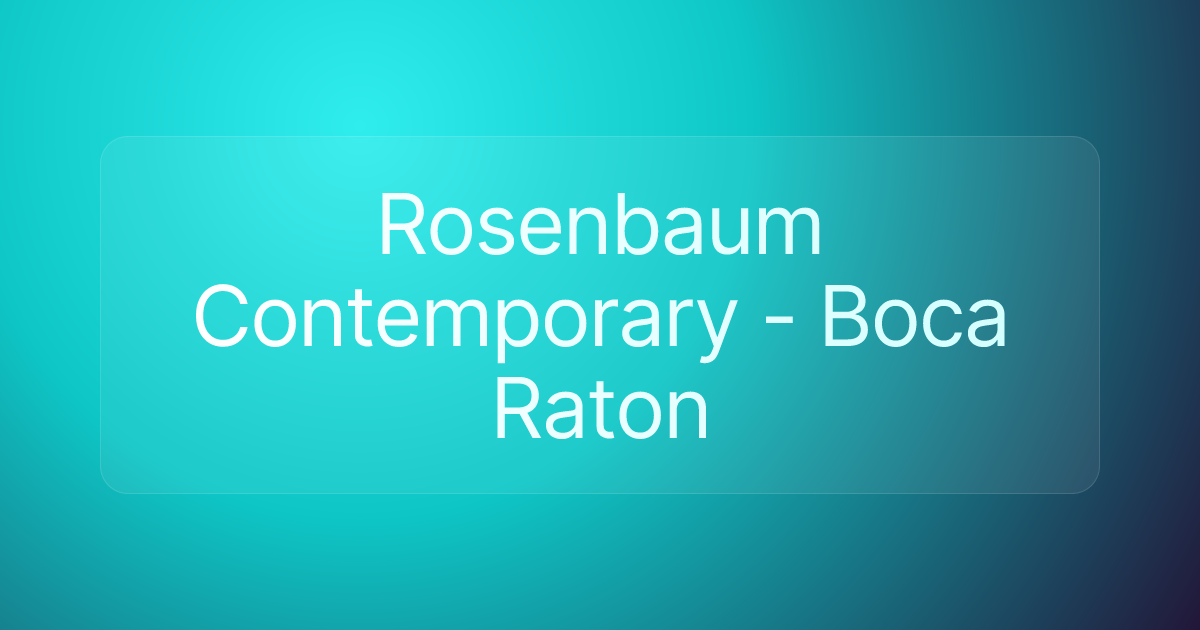 Rosenbaum Contemporary - Boca Raton