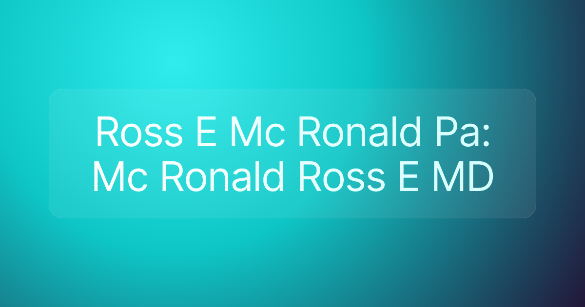 Ross E Mc Ronald Pa: Mc Ronald Ross E MD