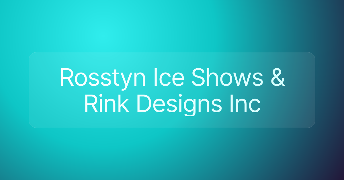 Rosstyn Ice Shows & Rink Designs Inc