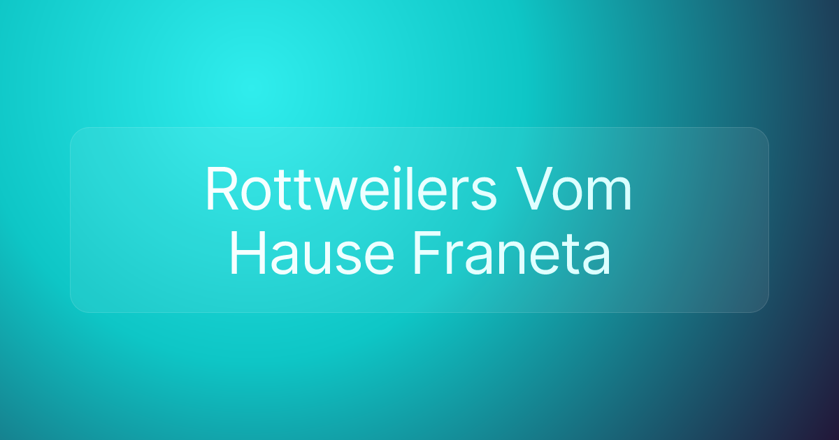Rottweilers Vom Hause Franeta