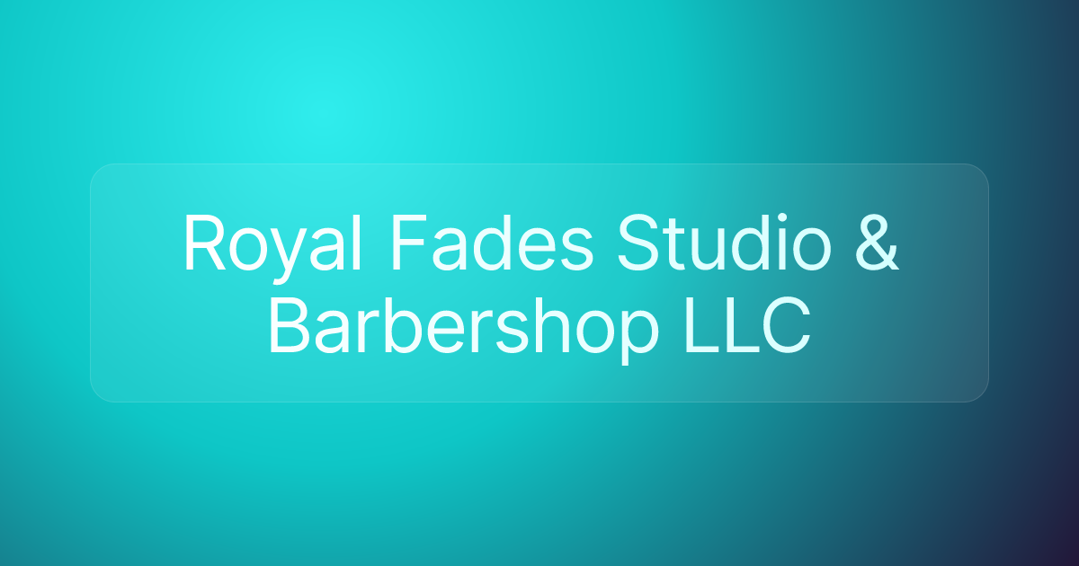Royal Fades Studio & Barbershop LLC
