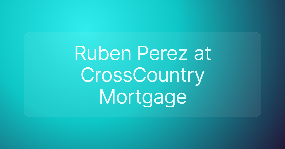 Ruben Perez at CrossCountry Mortgage