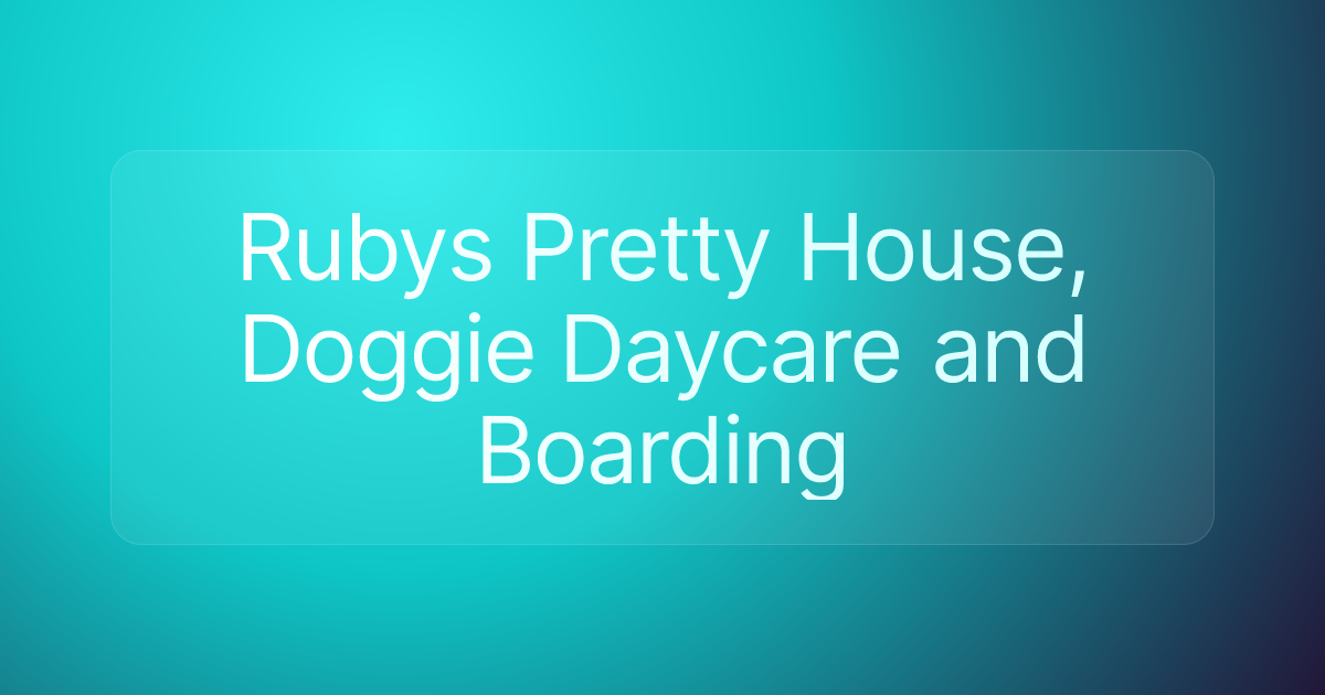 Rubys Pretty House, Doggie Daycare and Boarding