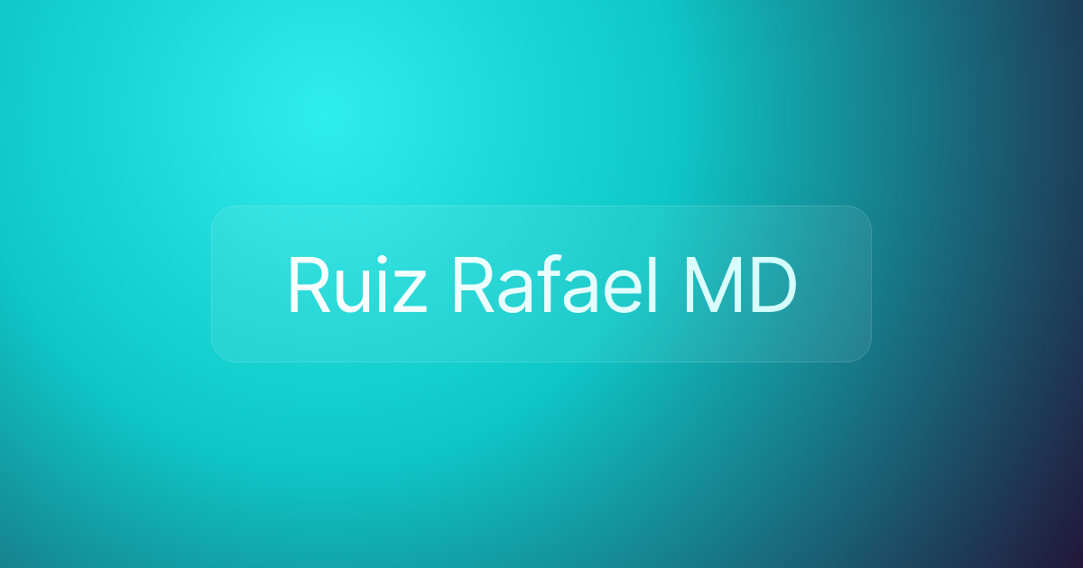 Ruiz Rafael MD