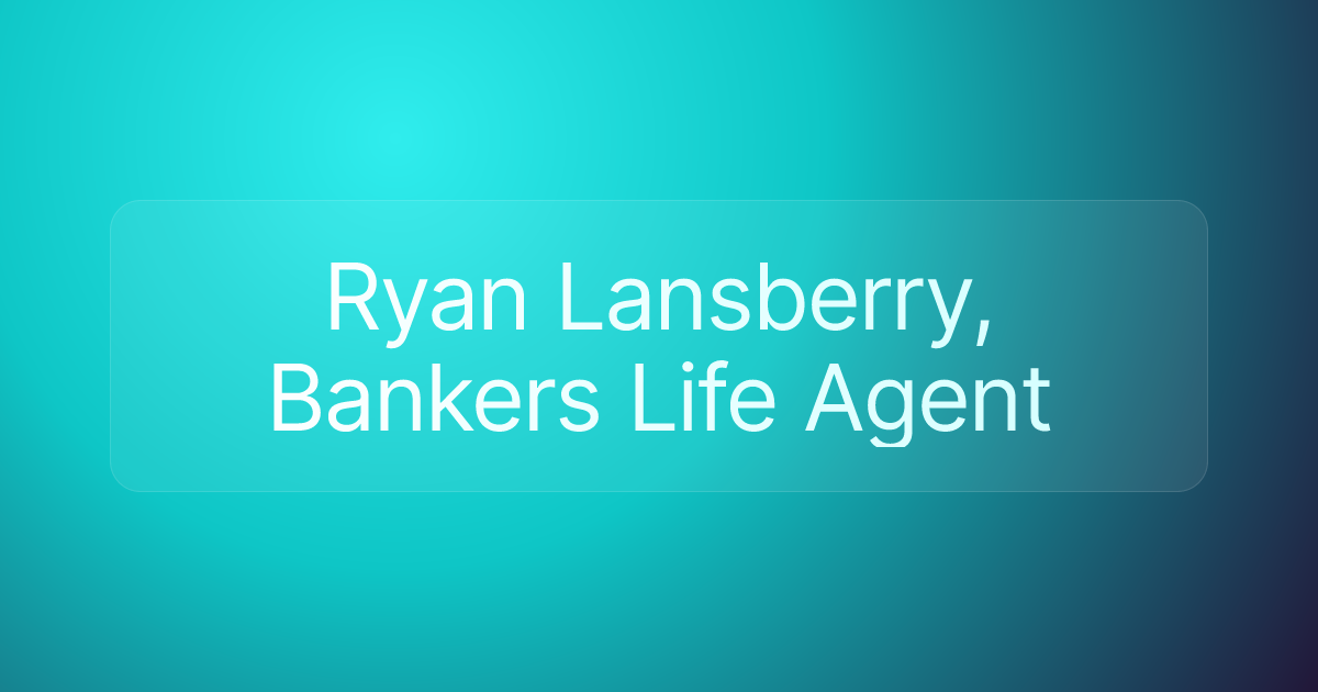 Ryan Lansberry, Bankers Life Agent