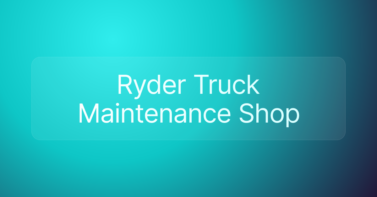 Ryder Truck Maintenance Shop
