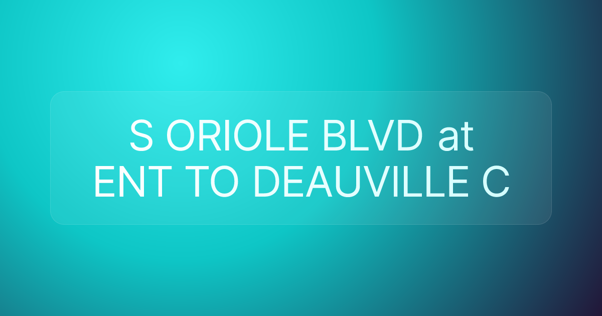 S ORIOLE BLVD at ENT TO DEAUVILLE C
