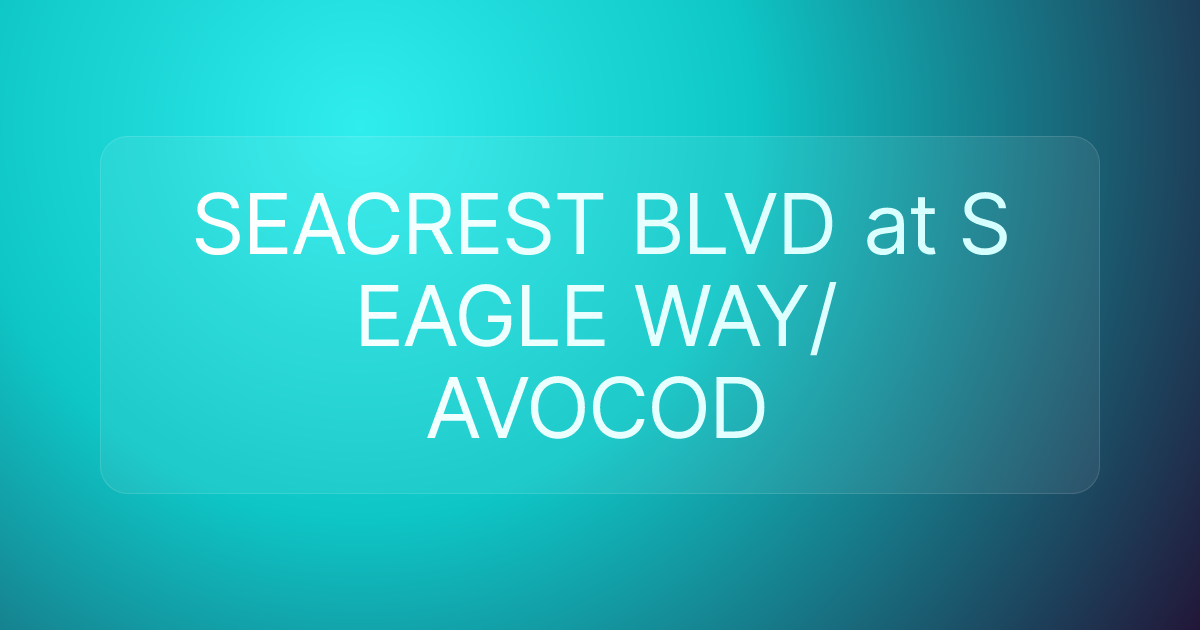 SEACREST BLVD at S EAGLE WAY/AVOCOD