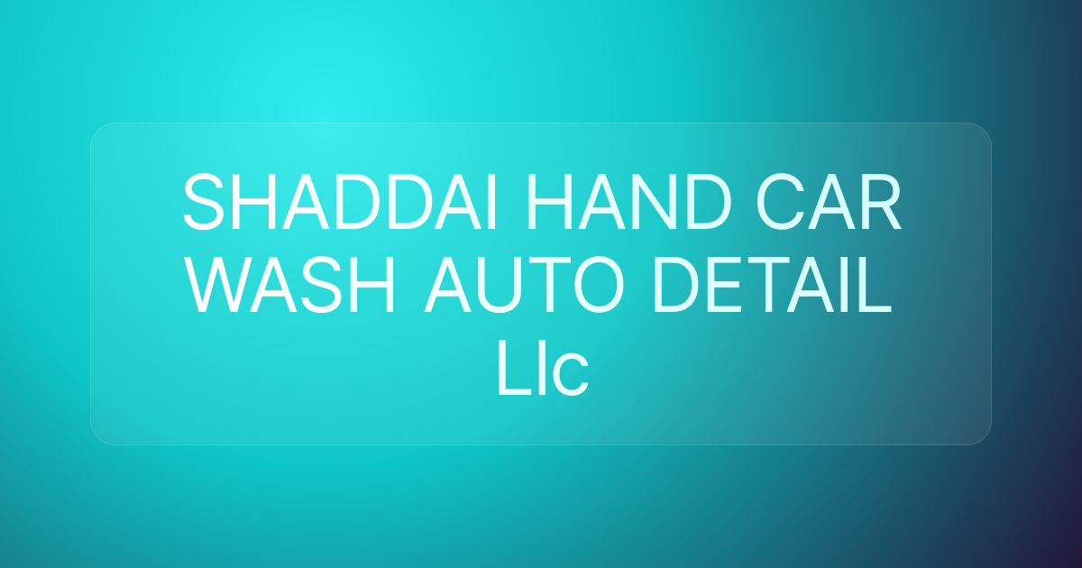 SHADDAI HAND CAR WASH AUTO DETAIL Llc