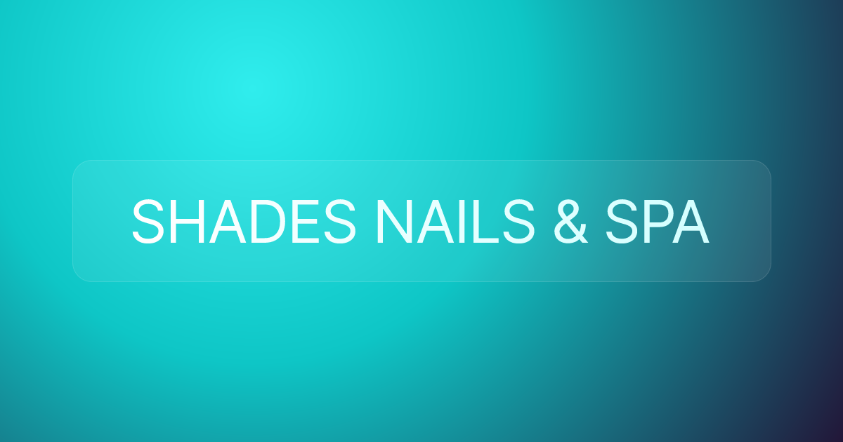 SHADES NAILS & SPA