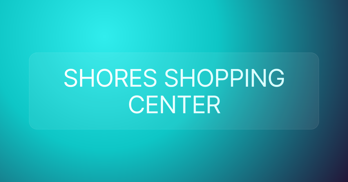 SHORES SHOPPING CENTER