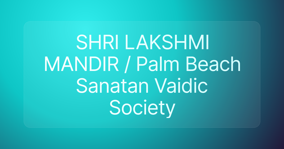 SHRI LAKSHMI MANDIR / Palm Beach Sanatan Vaidic Society