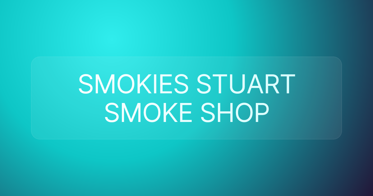 SMOKIES STUART SMOKE SHOP