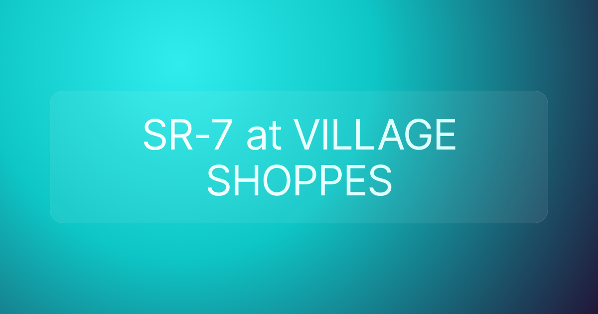 SR-7 at VILLAGE SHOPPES