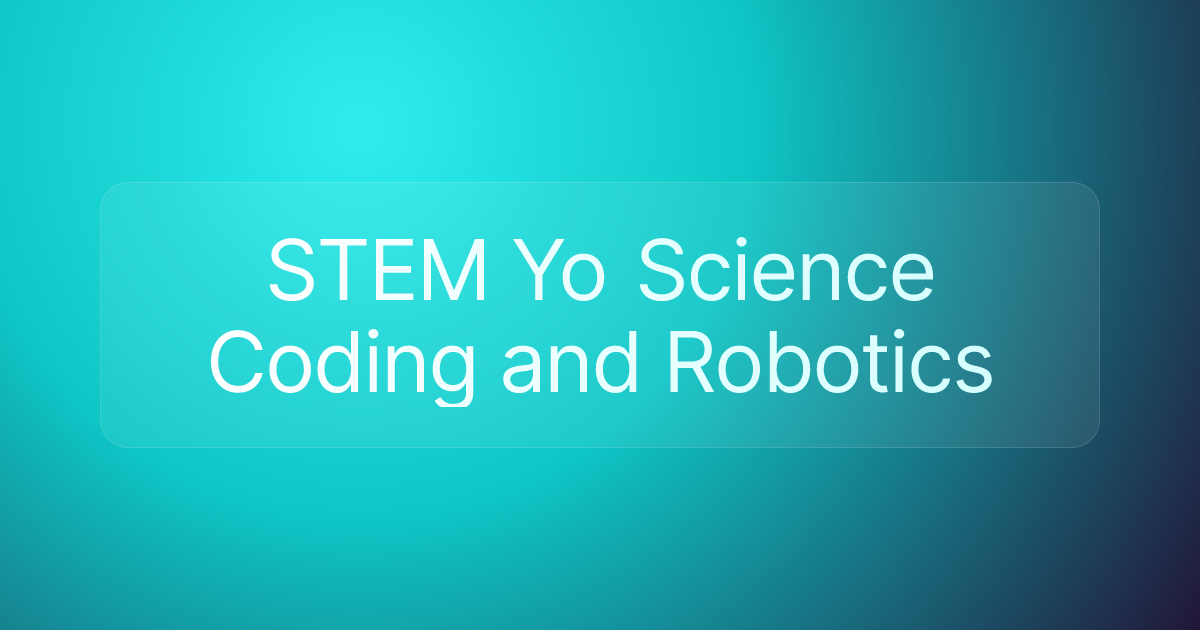 STEM Yo Science Coding and Robotics