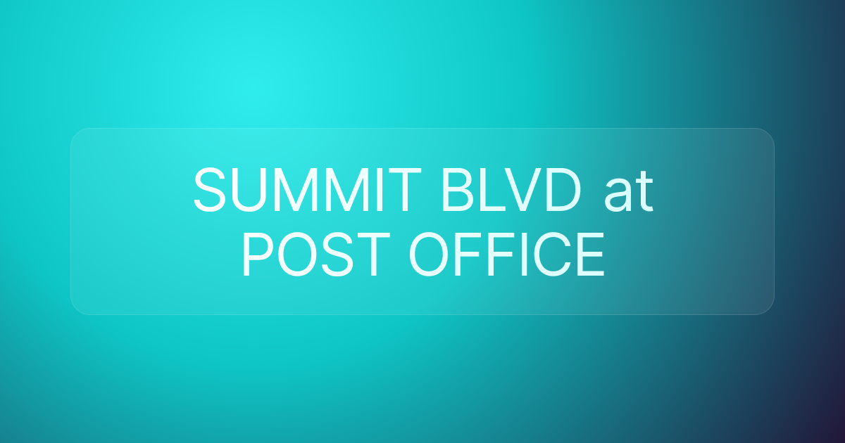 SUMMIT BLVD at POST OFFICE