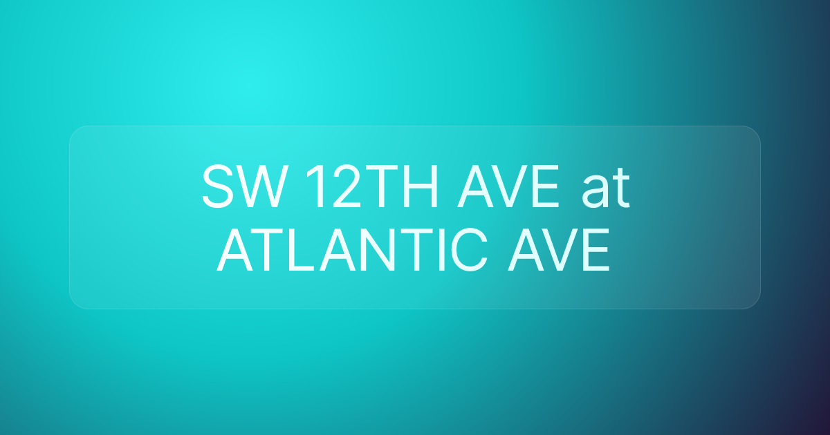 SW 12TH AVE at ATLANTIC AVE
