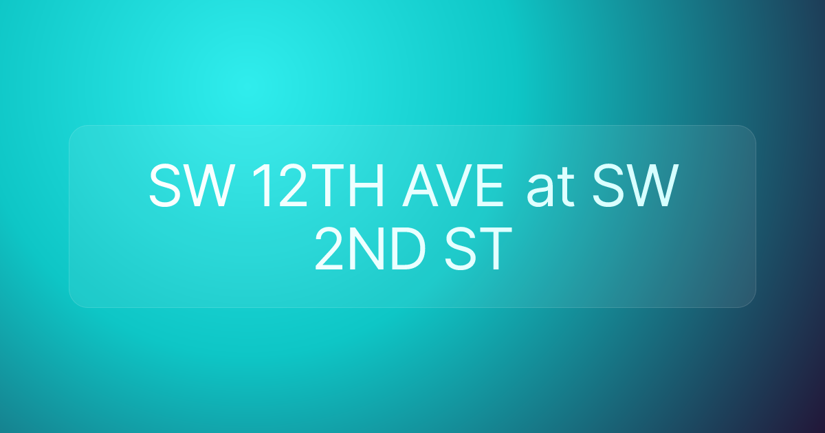 SW 12TH AVE at SW 2ND ST