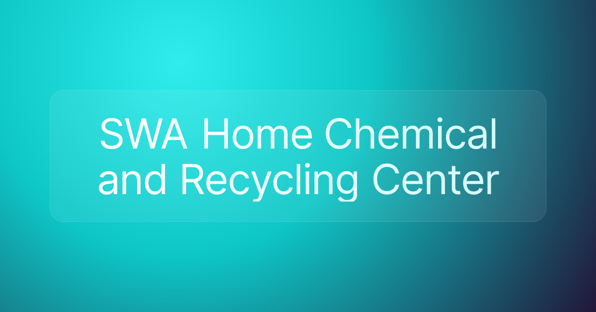 SWA Home Chemical and Recycling Center