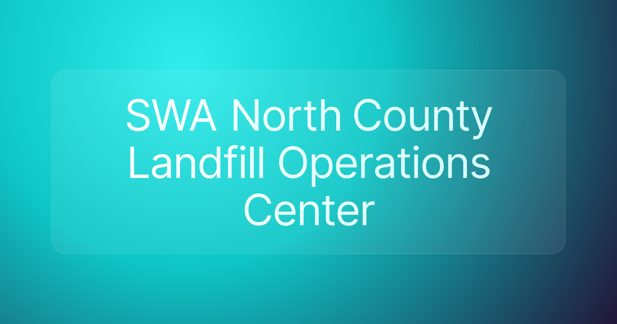 SWA North County Landfill Operations Center