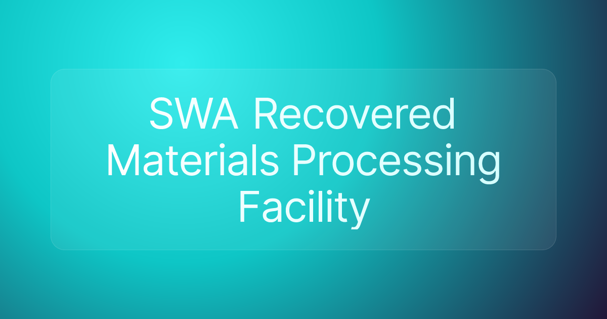 SWA Recovered Materials Processing Facility