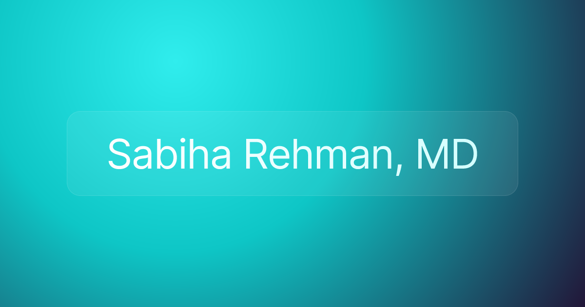 Sabiha Rehman, MD