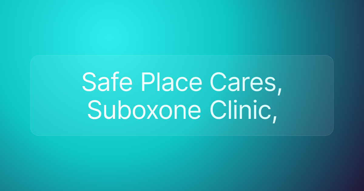 Safe Place Cares, Suboxone Clinic,