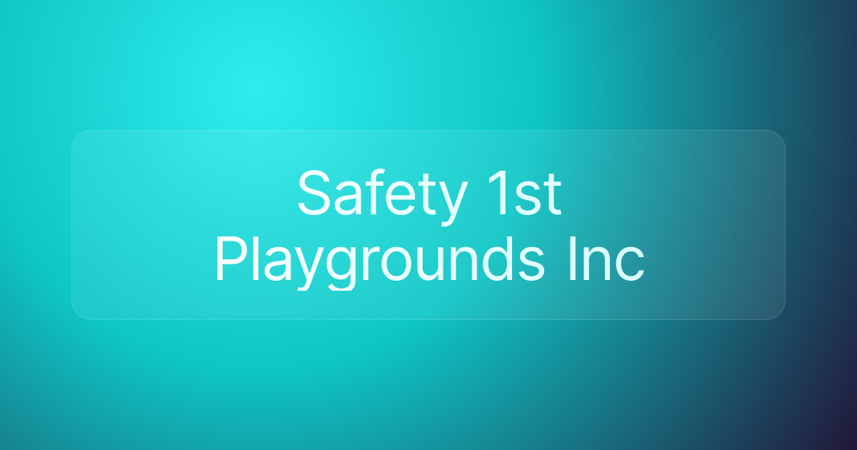 Safety 1st Playgrounds Inc