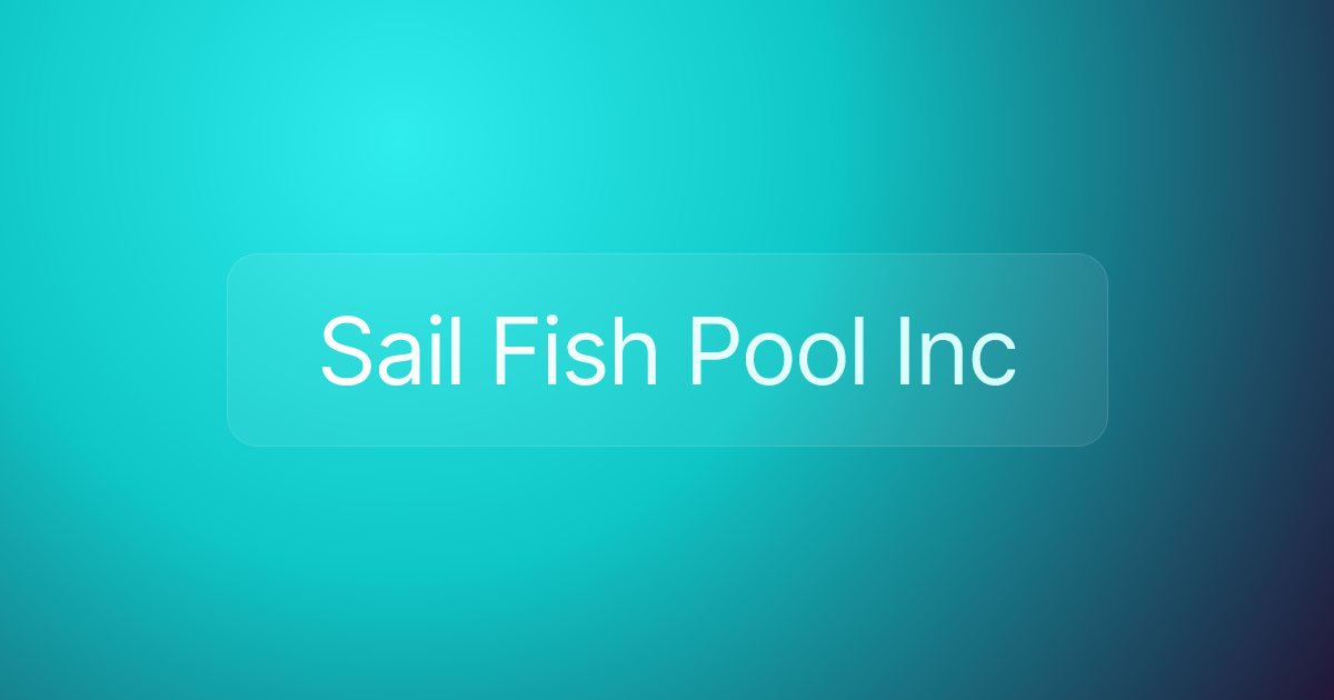 Sail Fish Pool Inc