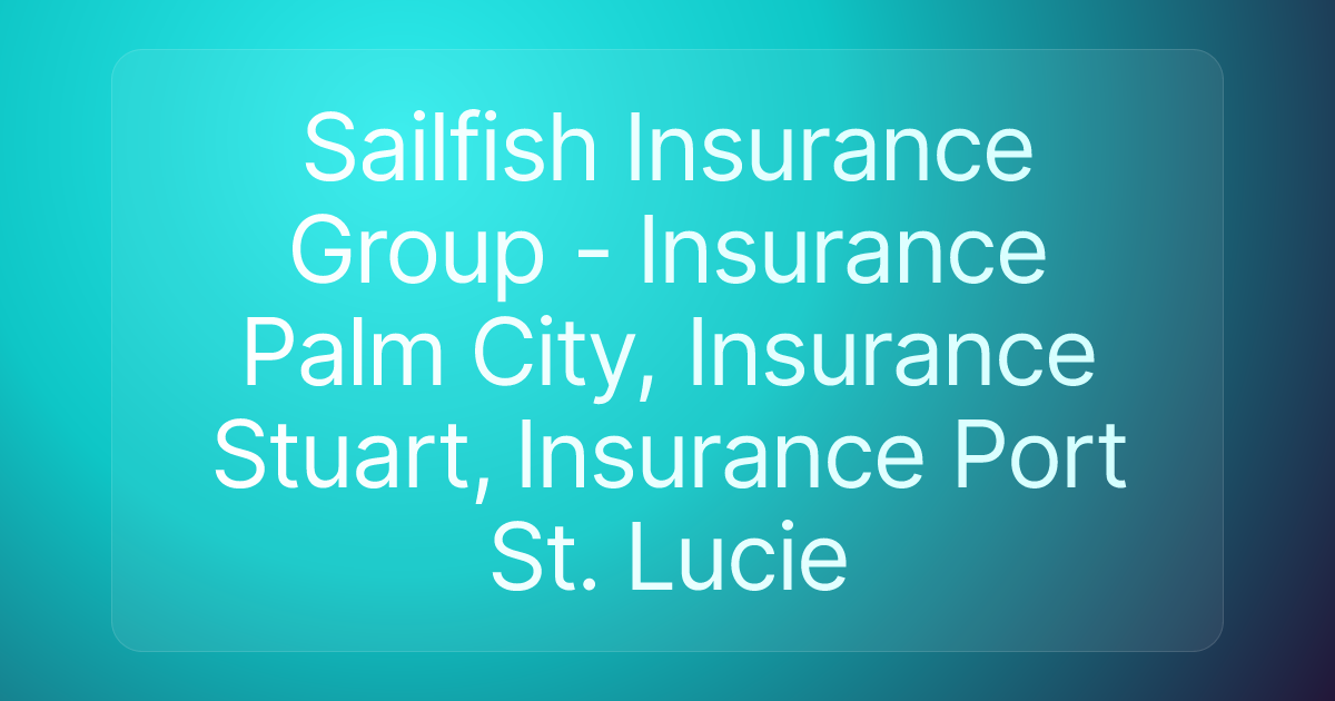 Sailfish Insurance Group - Insurance Palm City, Insurance Stuart, Insurance Port St. Lucie