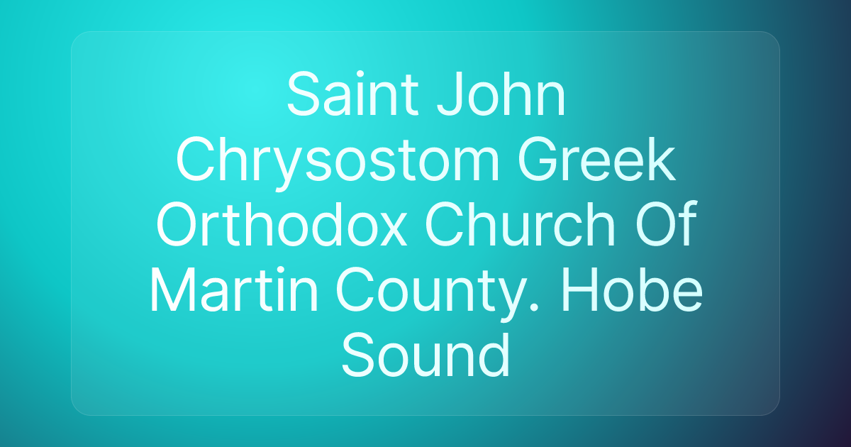 Saint John Chrysostom Greek Orthodox Church Of Martin County. Hobe Sound