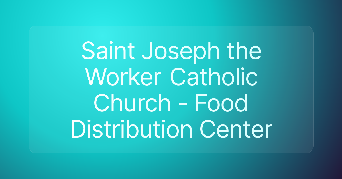 Saint Joseph the Worker Catholic Church - Food Distribution Center