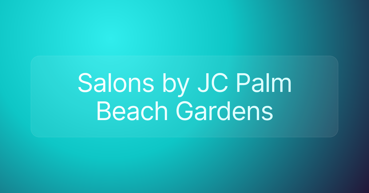 Salons by JC Palm Beach Gardens
