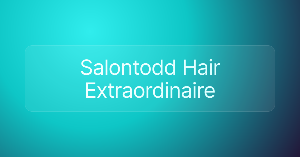 Salontodd Hair Extraordinaire