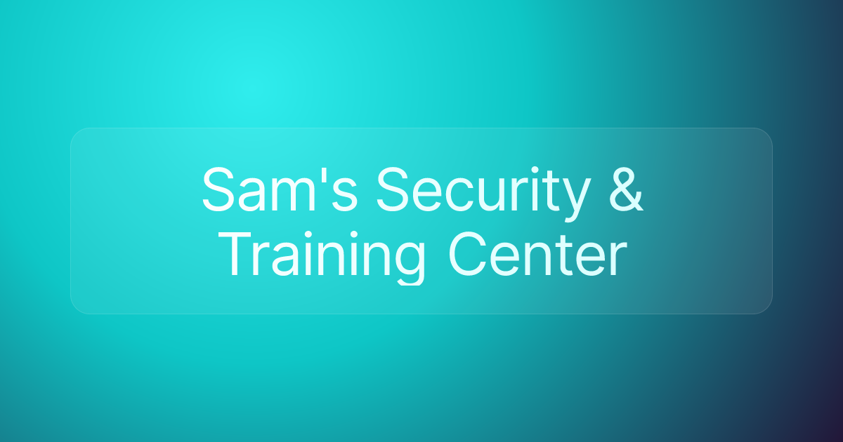 Sam's Security & Training Center