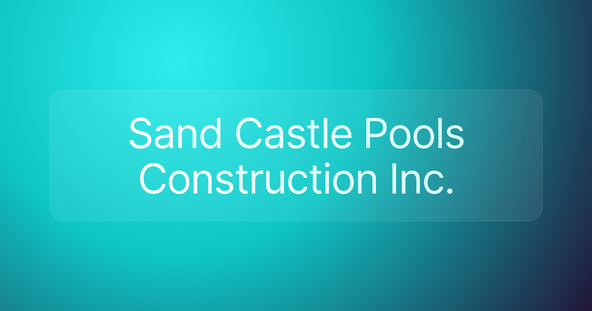 Sand Castle Pools Construction Inc.