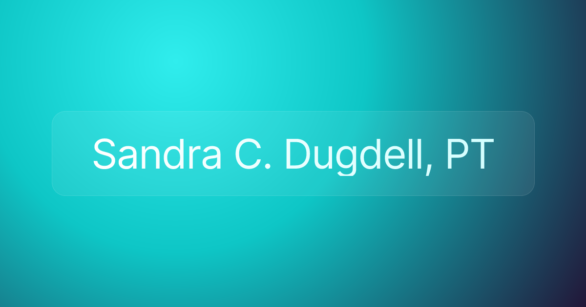 Sandra C. Dugdell, PT