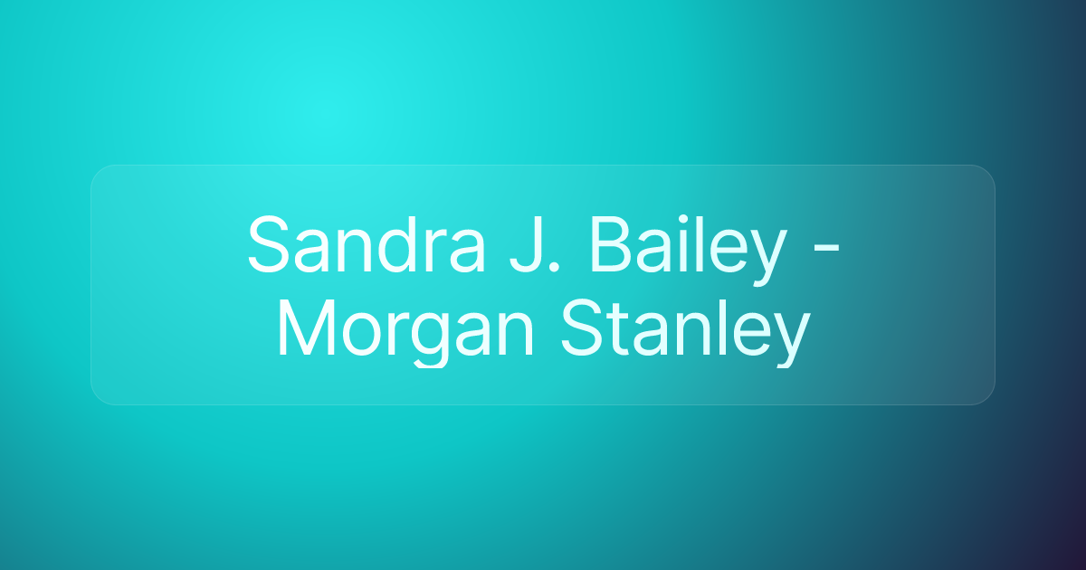 Sandra J. Bailey - Morgan Stanley