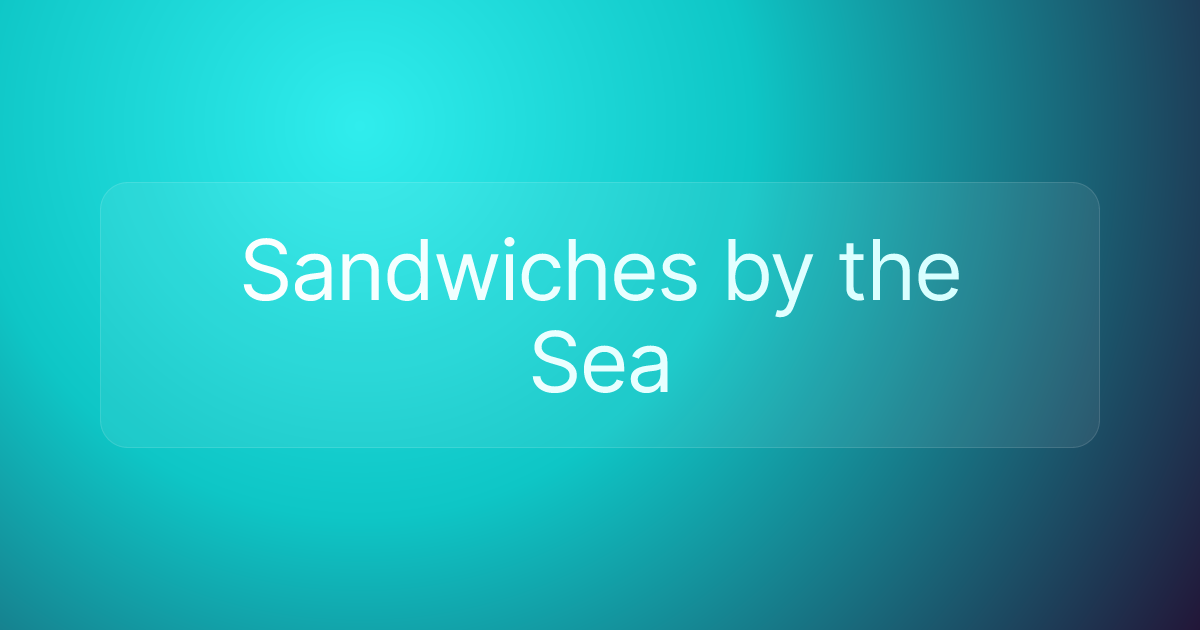 Sandwiches by the Sea
