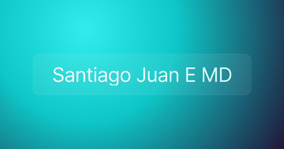 Santiago Juan E MD