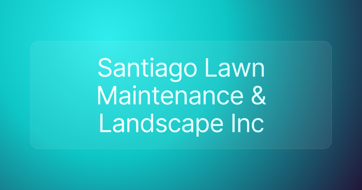 Santiago Lawn Maintenance & Landscape Inc