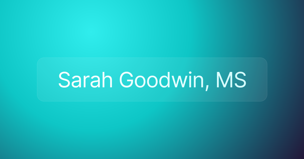 Sarah Goodwin, MS