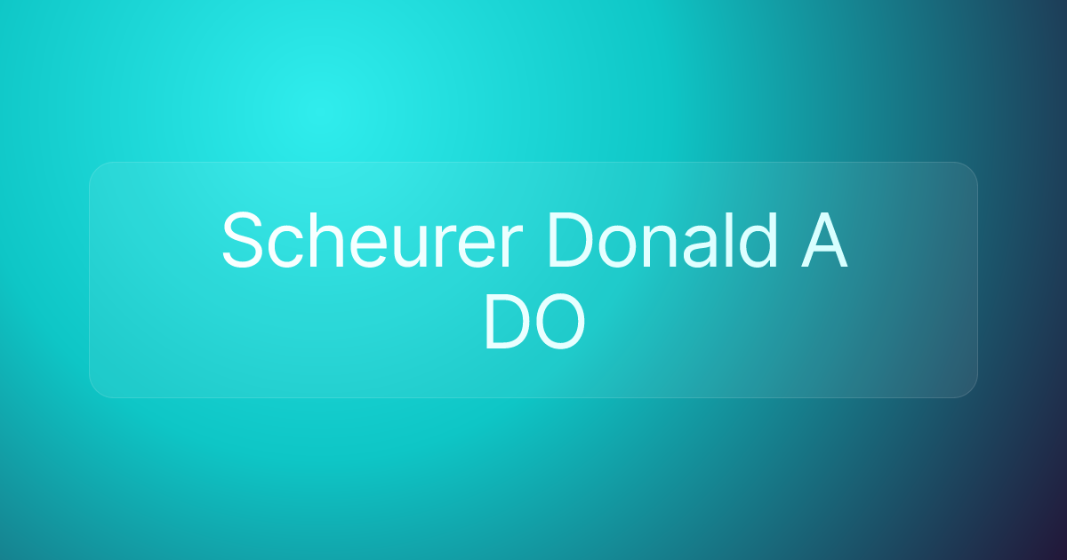 Scheurer Donald A DO