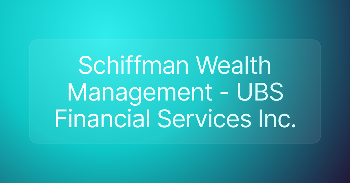 Schiffman Wealth Management - UBS Financial Services Inc.
