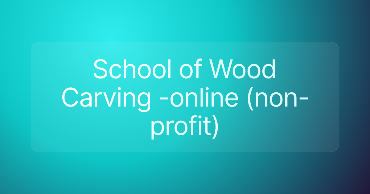 School of Wood Carving -online (non-profit)