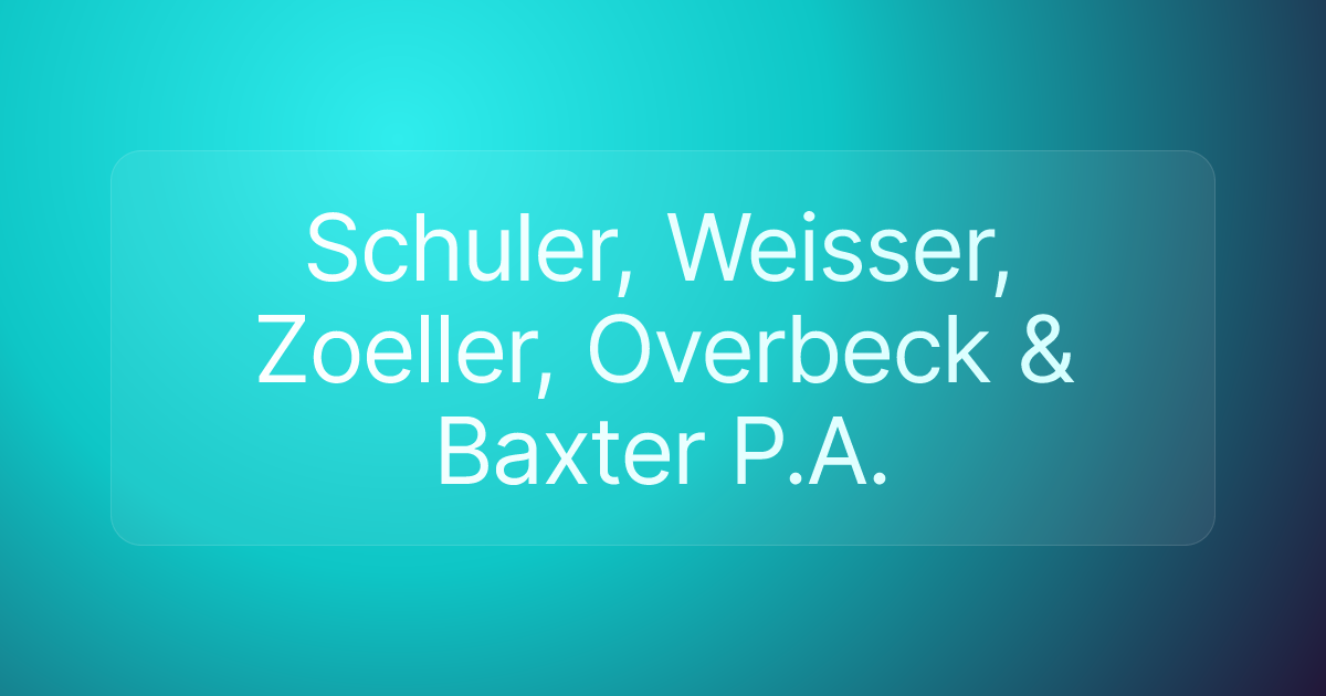 Schuler, Weisser, Zoeller, Overbeck & Baxter P.A.