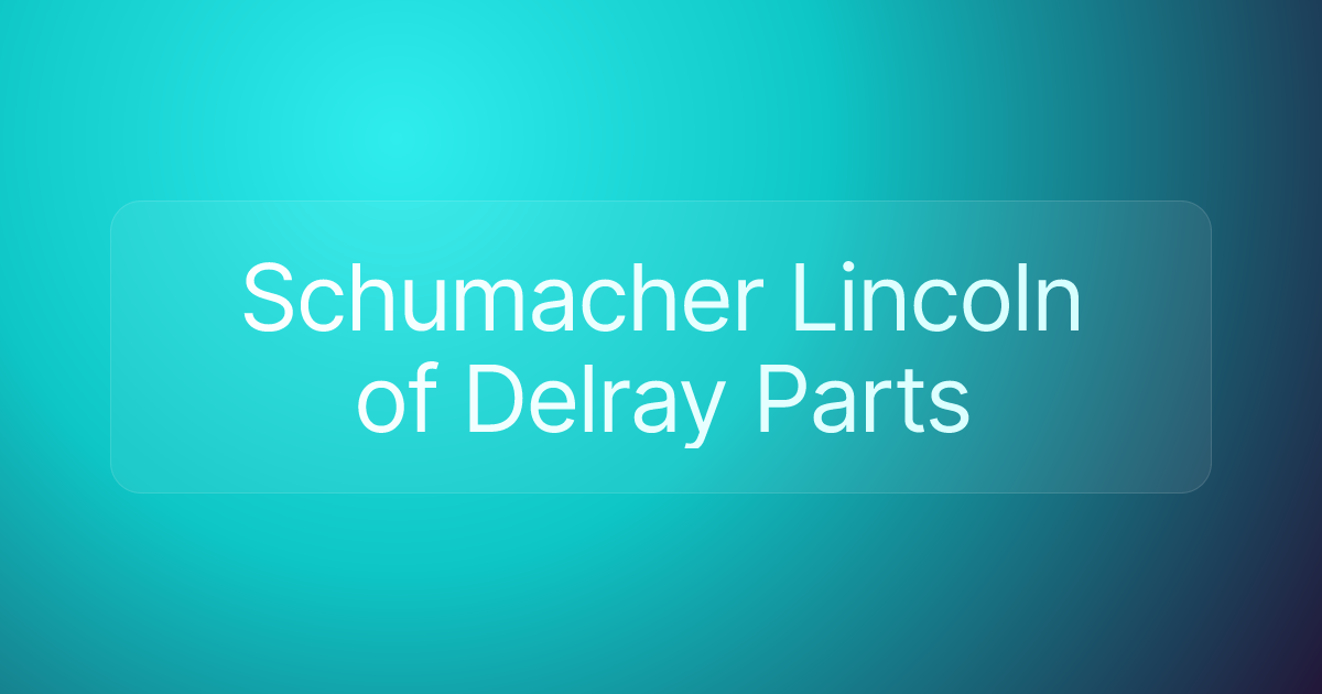 Schumacher Lincoln of Delray Parts