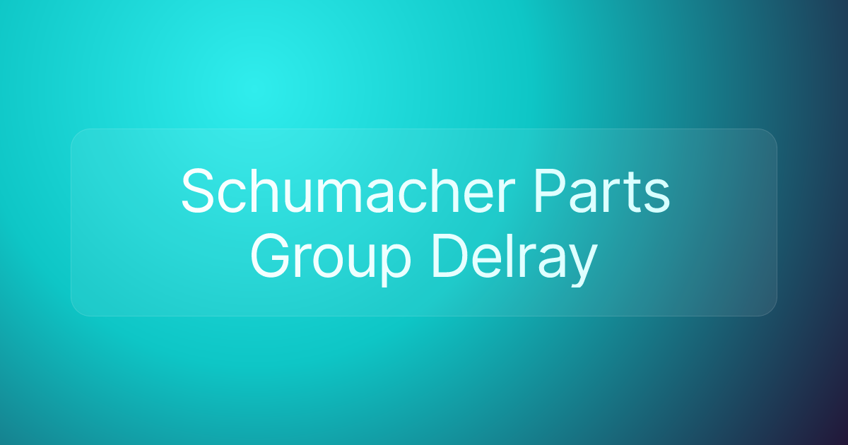 Schumacher Parts Group Delray