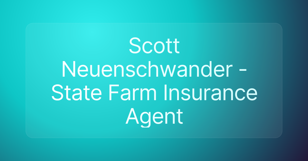 Scott Neuenschwander - State Farm Insurance Agent